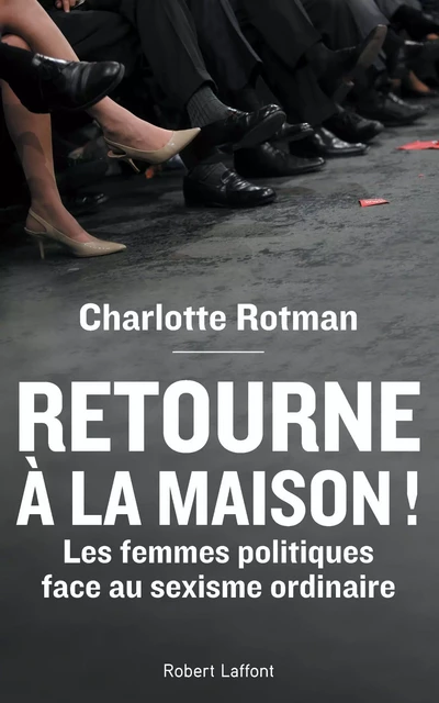 Retourne à la maison ! - Charlotte Rotman - Groupe Robert Laffont