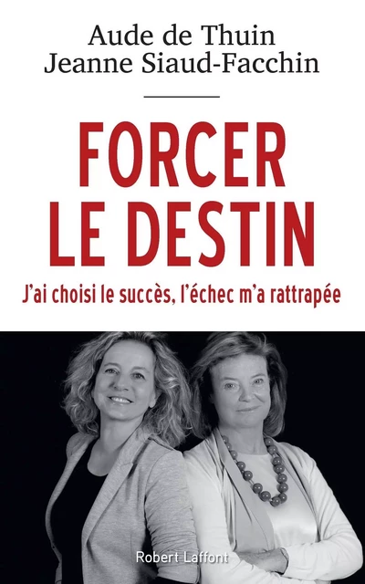 Forcer le destin - Aude de Thuin, Jeanne Siaoud-Facchin - Groupe Robert Laffont