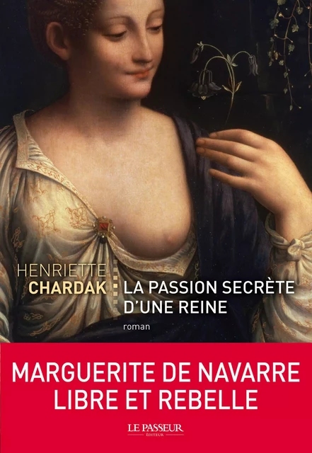 La passion secrète d'une reine - Henriette Edwige Chardak - Le Passeur