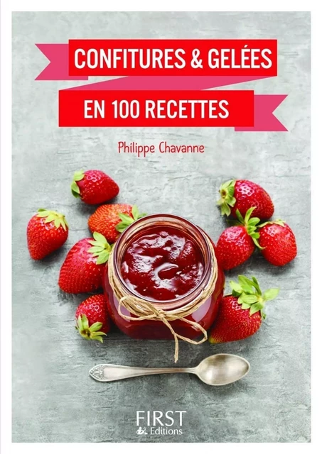 Le Petit livre de - Confitures & gelées en 100 recettes - Philippe Chevanne - edi8