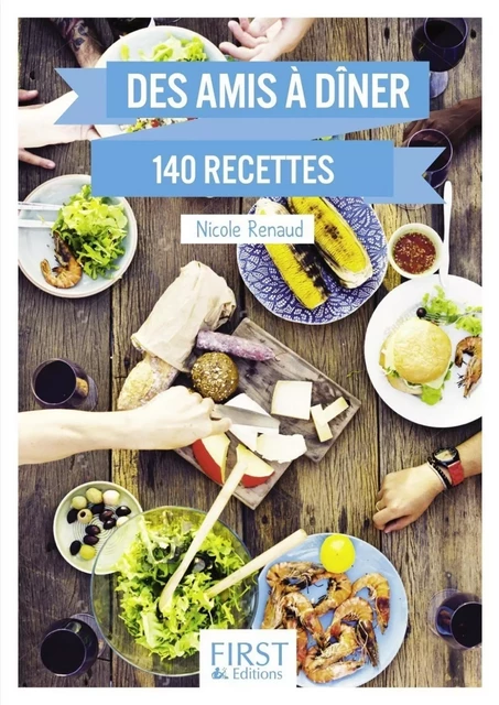 Le Petit livre de - Des amis à dîner en 140 recettes - Nicole RENAUD - edi8