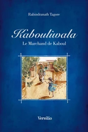 Kabouliwala - Le marchand de Kaboul (illustré)