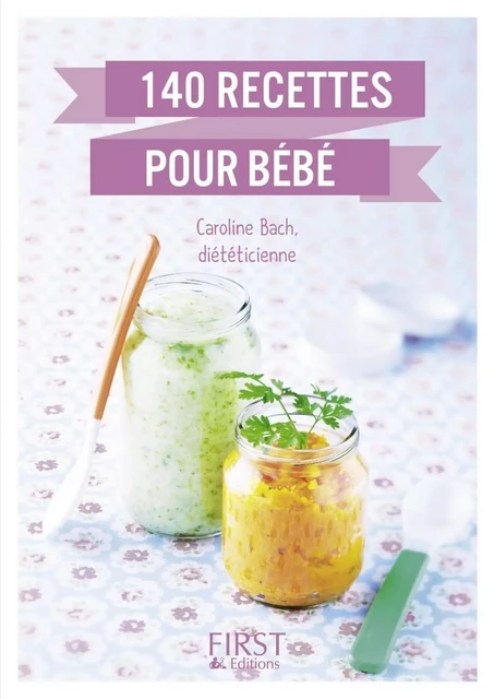 Le Petit livre de - 140 recettes pour bébé - Caroline Bach - edi8