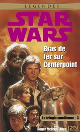 Star Wars - numéro 21 La trilogie corellienne - tome 3 Bras de fer surn Centerpoint