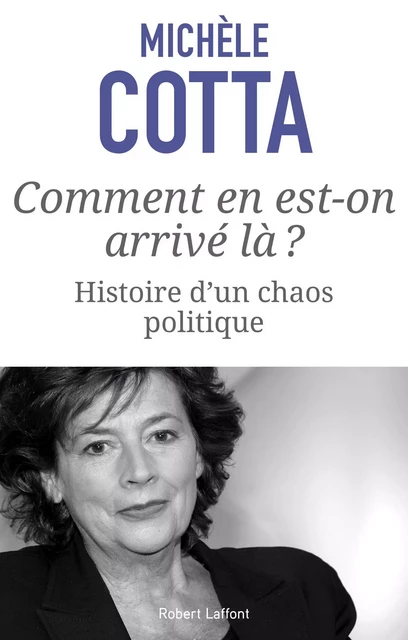 Comment en est-on arrivé là ? - Michèle Cotta - Groupe Robert Laffont