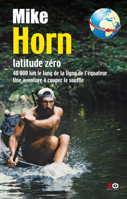 Latitude zéro - Mike Horn - XO éditions