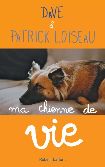 Ma chienne de vie -  Dave, Patrick Loiseau - Groupe Robert Laffont