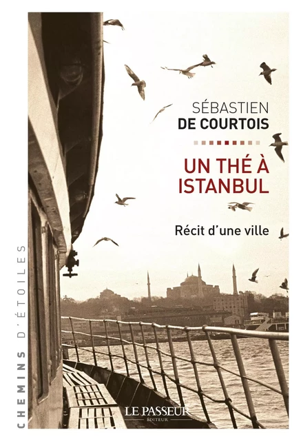 Un thé à Istanbul - Sébastien de Courtois - Le Passeur