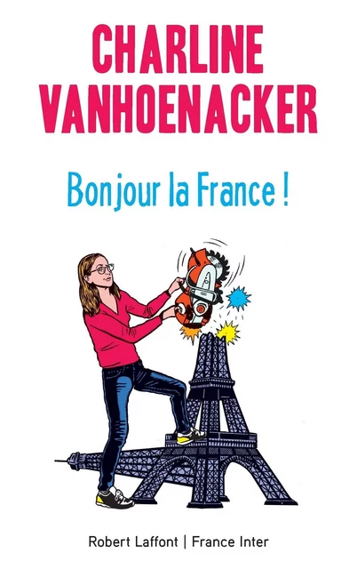 Bonjour la France ! - Charline Vanhoenacker - Groupe Robert Laffont