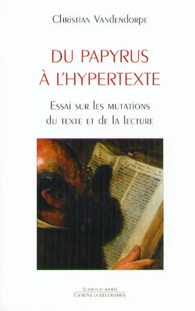 Du papyrus à l'hypertexte - Christian Vandendorpe - La Découverte