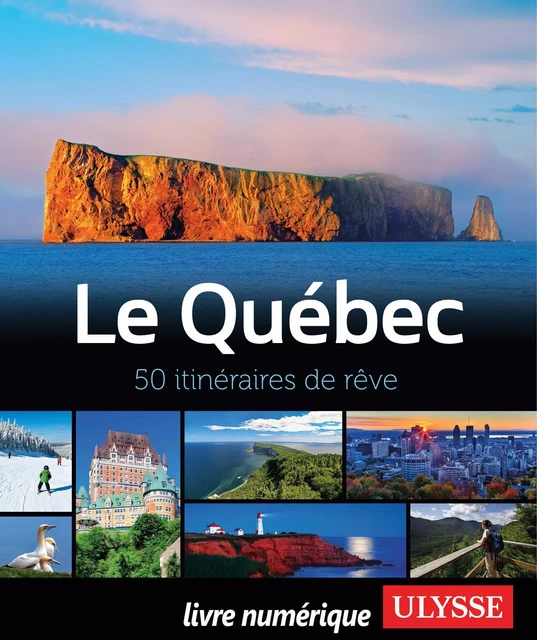 Le Québec - 50 itinéraires de rêve -  Collectif - Ulysse