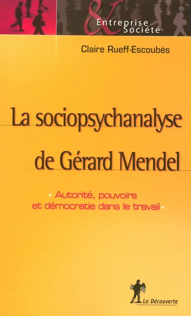 La sociopsychanalyse de Gérard Mendel - Claire Rueff-Escoubes - La Découverte