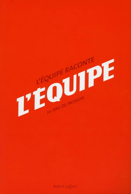 L'Équipe raconte L'Équipe -  Collectif, Gérard Ernault - Groupe Robert Laffont