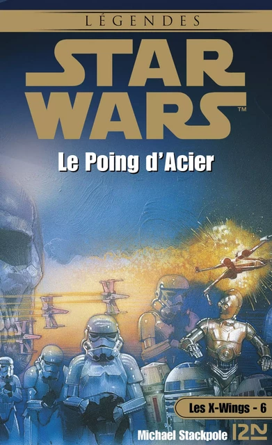 Star Wars - Les X-Wings - tome 6 : Le poing d'acier - Aaron Allston - Univers Poche