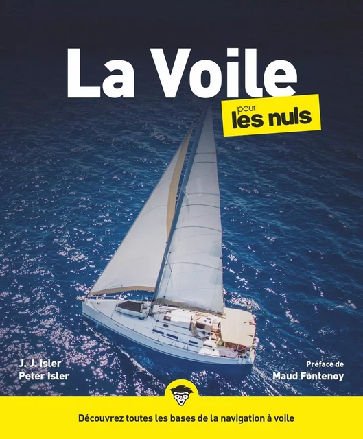 La voile pour les Nuls: Livre pour apprendre la voile, Découvrir les bases de la navigation à la voile, Guide pratique et ludique pour devenir un vrai pro de la navigation - Peter ISLER, J.J. ISLER - edi8