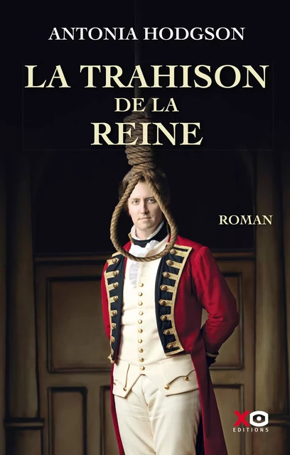 La Trahison de la reine - Antonia Hodgson - XO éditions