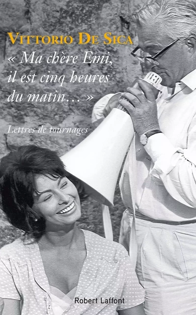 " Ma chère Emi, il est cinq heures du matin... " - Vittorio De Sica - Groupe Robert Laffont