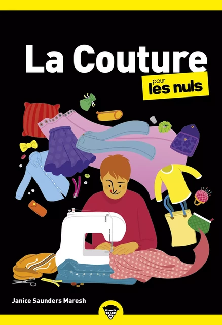 La couture pour les Nuls, Poche : Livre de couture, Apprendre à coudre pour les débutants, Créez vos propres patrons de couture et devenez une petite main chevronnée, Livre illustré - Janice Saunders Maresh - edi8