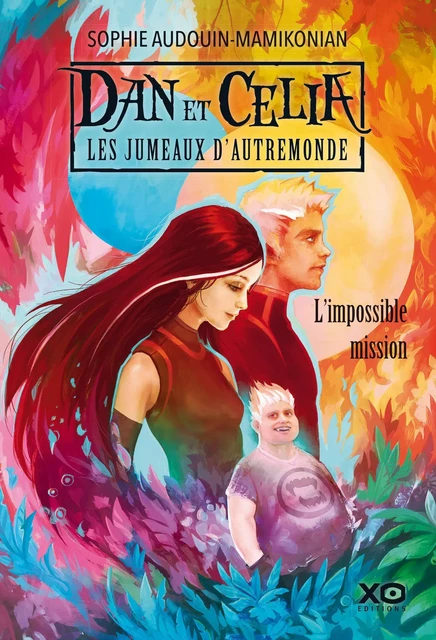 Dan et Celia les jumeaux d'Autremonde - tome 1 L'impossible mission - Sophie AUDOUIN-MAMIKONIAN - XO éditions