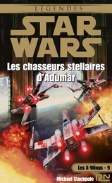 Star Wars - Les X-Wings - tome 9 : Les chasseurs stellaires d'Adumar