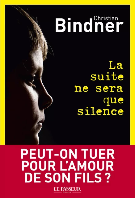 La suite ne sera que silence - Christian Bindner - Le Passeur