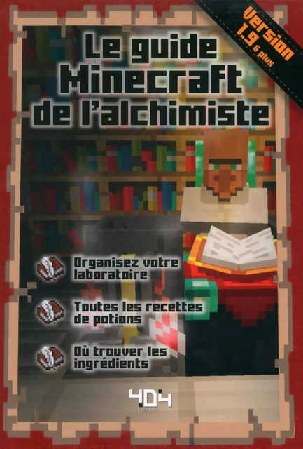 Minecraft : Le guide Minecraft de l'alchimiste, version 1.9 - Guide de jeux vidéo - Dès 8 ans - Stéphane PILET - edi8