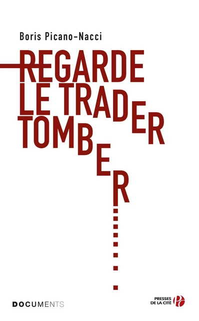 Regarde le trader tomber - Boris Picano-Nacci - Place des éditeurs