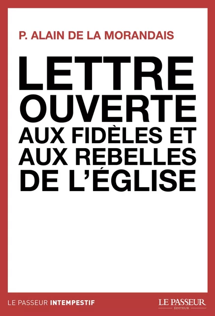 Lettre ouverte aux fidèles et aux rebelles de l'église - Alain Maillard de La Morandais - Le Passeur