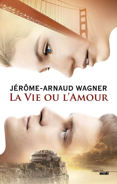 La Vie ou l'Amour - Jérôme Arnaud Wagner - Cherche Midi