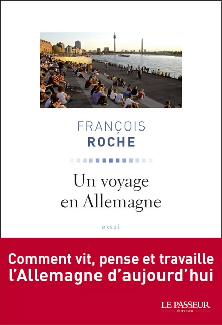 Un voyage en Allemagne - François Roche - Le Passeur