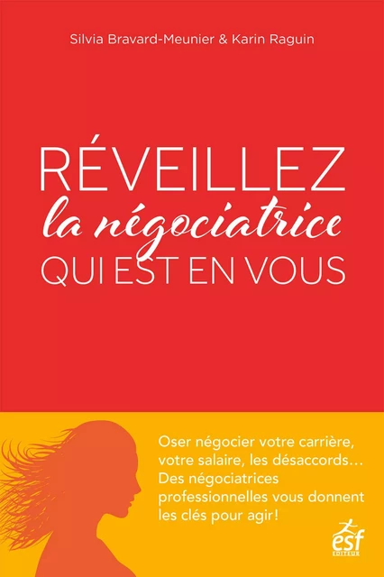 Réveillez la négociatrice qui est en vous - Silvia Bravard-Meunier, Karin Raguin - Editions Prisma