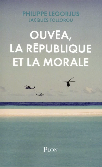 Ouvéa, la République et la morale - Philippe Legorjus - Place des éditeurs