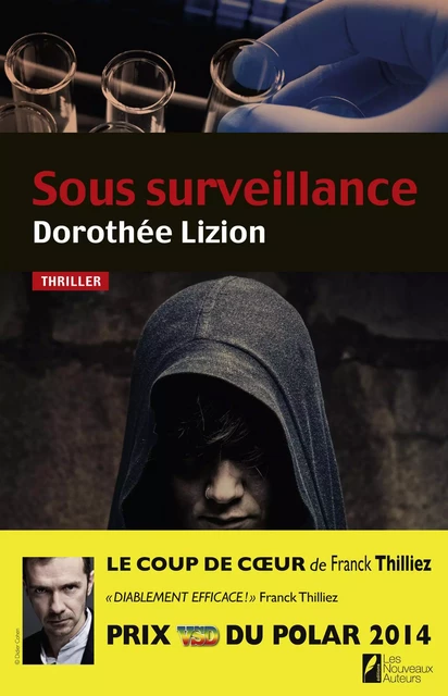 Sous surveillance. Coup de coeur de Franck Thilliez. PRIX VSD du polar 2014 - Dorothée Lizion - Editions Prisma