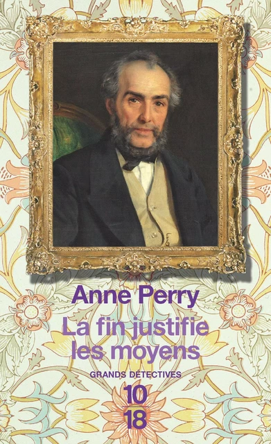 La fin justifie les moyens - Anne Perry - Univers Poche