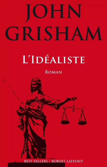 L'Idéaliste - John Grisham - Groupe Robert Laffont