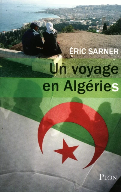 Un voyage en Algéries - Éric Sarner - Place des éditeurs