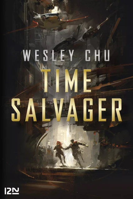 TIME SALVAGER - - La nouvelle voix de la Science-Fiction - Wesley Chu - Univers Poche