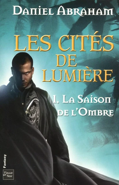 Les Cités de Lumière - Tome 1 - Daniel Abraham - Univers Poche