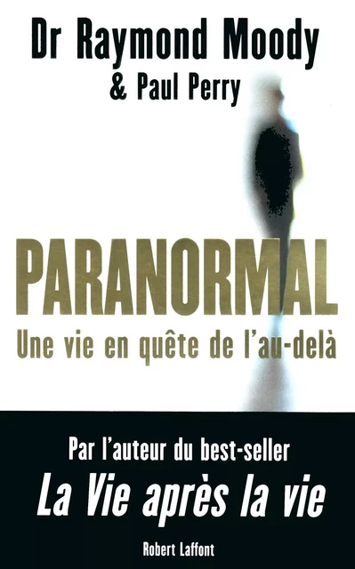 Paranormal - Raymond A. Moody, Paul Perry - Groupe Robert Laffont