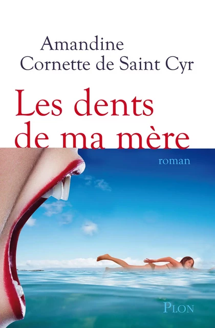 Les dents de ma mère - Amandine Cornette de Saint Cyr - Place des éditeurs