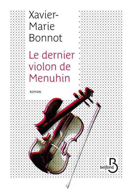 Le dernier violon de Menuhin - Xavier-Marie Bonnot - Place des éditeurs