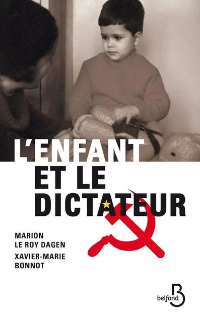 L'enfant et le dictateur - Marion Le Roy Dagen, Xavier-Marie Bonnot - Place des éditeurs