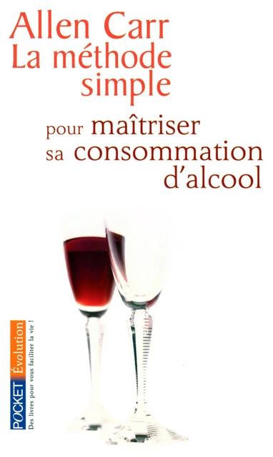 La méthode simple pour maîtriser sa consommation d'alcool - Allen CARR - Univers Poche