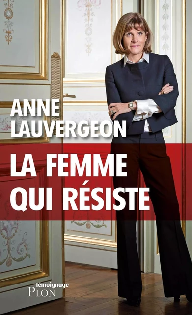 La femme qui résiste - Anne Lauvergeon - Place des éditeurs