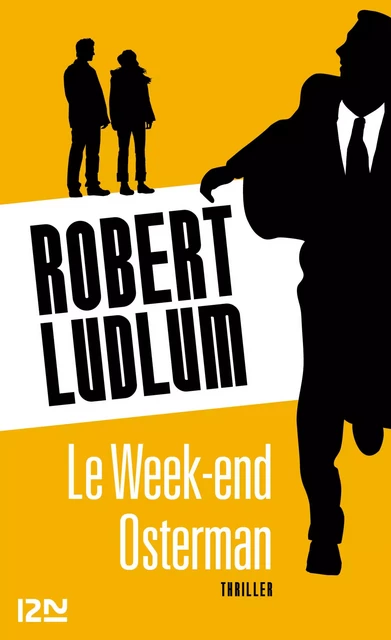 Le Week-end Osterman - Robert Ludlum - Univers Poche