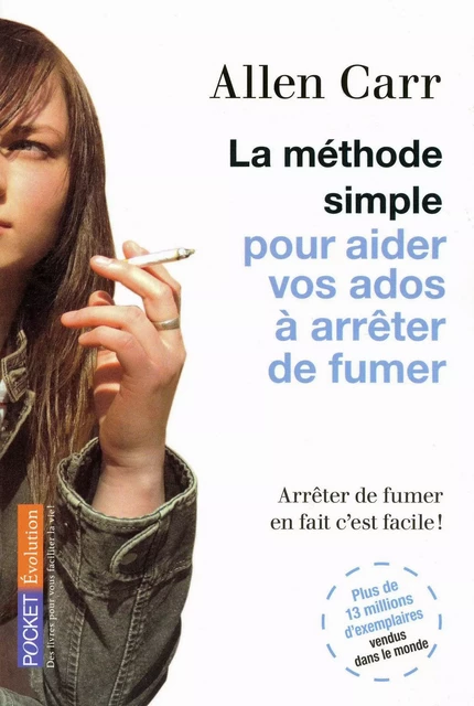 La méthode simple pour aider vos ados à arrêter de fumer - Allen CARR - Univers Poche