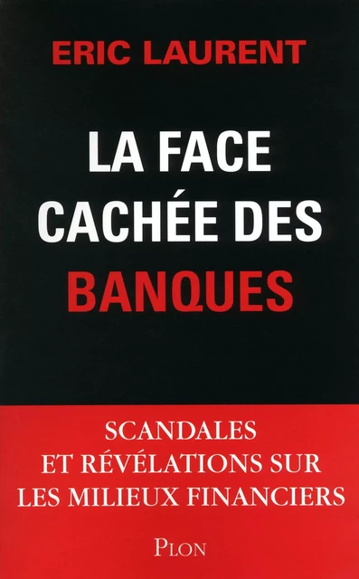 La face cachée des banques - Éric Laurent - Place des éditeurs