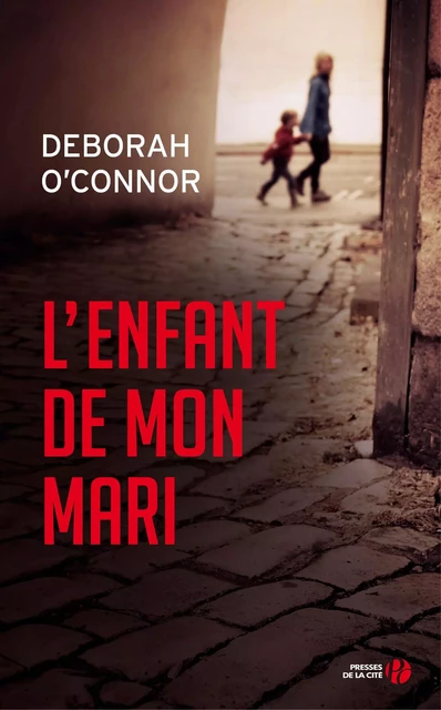 L'Enfant de mon mari - Deborah O'Connor - Place des éditeurs