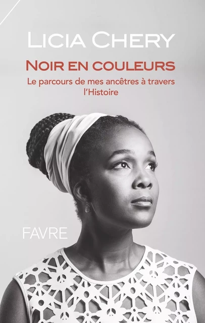 Noir en couleurs - Le parcours de mes ancêtres à travers l'Histoire - Licia Chery - Groupe Libella