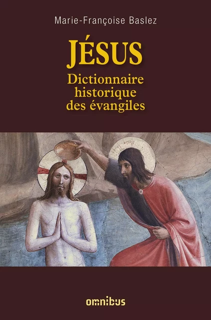 Jésus : Dictionnaire historique des évangiles - Marie-Françoise Baslez - Place des éditeurs